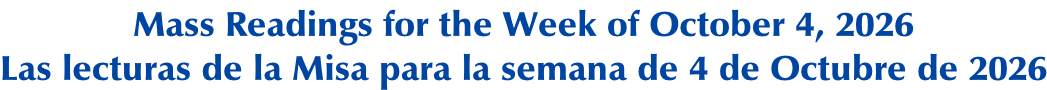 Mass Readings for the Week of October 4, 2026 Las lecturas de la Misa para la semana de 4 de Octubre de 2026