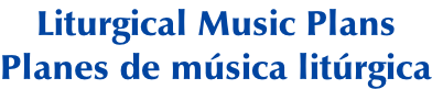 Liturgical Music Plans Planes de música litúrgica